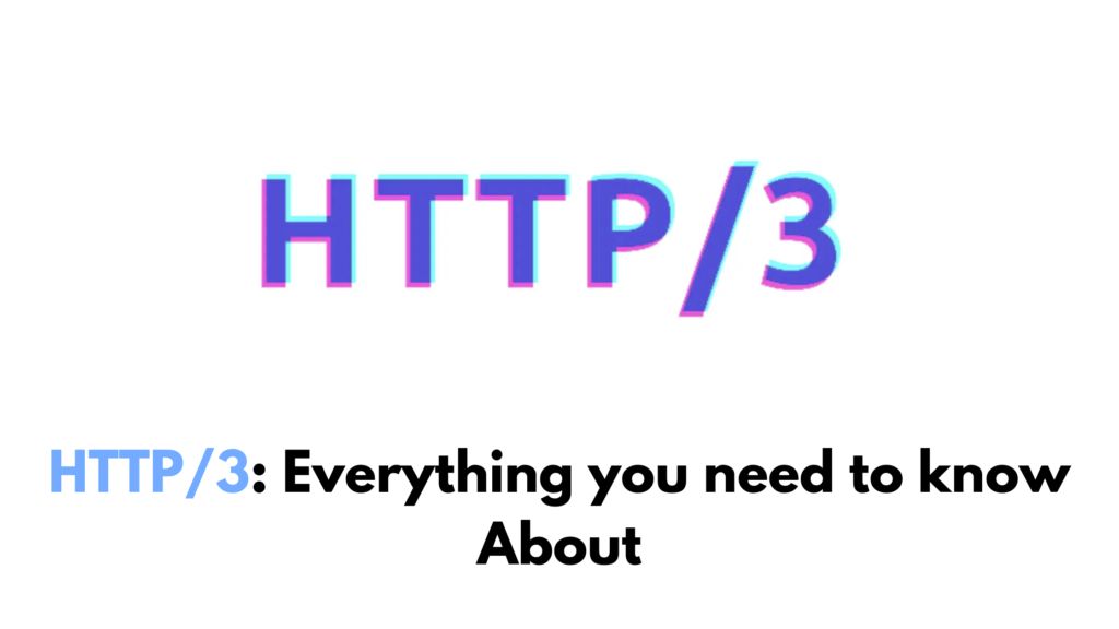 HTTP/3 Advantages and Disadvantages, and Why It Matters for Modern Websites